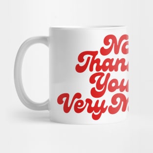 No Thank You Very Much-red Mug